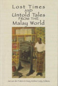 Lost times and untold tales from the Malay world