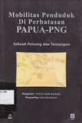 Mobilitas penduduk di perbatasan Papuan - PNG: sebuah peluang dan tantangan
