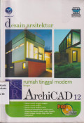 Panduan aplikasi dan solusi desain arsitektur rumah tinggal modern dengan archiCAD 12
