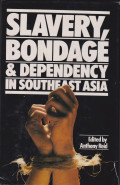 Slavery, bondage and dependency in Southeast Asia