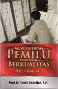 Mewujudkan pemilu yang lebih berkualitas: pemilu legislatis