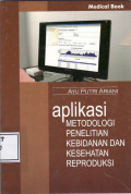 Aplikasi metodologi penelitian kebidanan dan kesehatan reproduksi