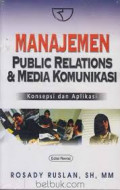 Manajemen public relations dan media komunikasi: konsepsi dan aplikasi