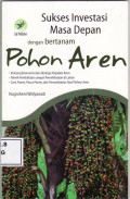 Sukses investasi masa depan dengan bertanam pohon aren