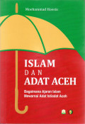 Islam dan adat Aceh: bagaimana ajaran islam mewarnai adat istiadat Aceh