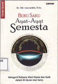 Buku saku ayat-ayat semesta: mengerti rahasia alam nyata dan gaib dalam Al-quran dan sains