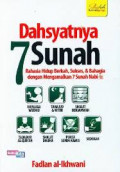 Dahsyatnya 7 sunah: rahasia hidup berkah,sukses, & bahagia dengan mengamalkan 7 sunah nabi