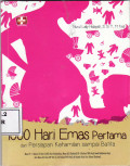 1000 hari emas pertama: dari persiapan kehamilan sampai batita