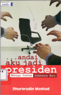 Andai aku jadi Presiden: menuju format Indoensia baru