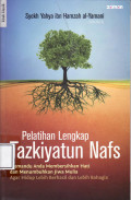 Pelatihan lengkap tazkiyatun nafs: memandu anda membersihkan hati dan menumbuhkan jiwa mulia agar hidup lebih berhasil dan lebih bahagia