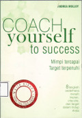Coach yourself to success: mimpi tercapai, target terpenuhi