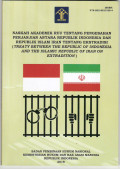 Naskah akademik rancangan undang-undang tentang pengesahan perjanjian antara Republik Indonesia dan Republik Islam Iran tentang ekstradisi (treaty between the Republic of Indonesia and the Republic Islamic of Iran on extradition)