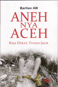 Aneh nya Aceh: raja dekat, Tuhan jauh