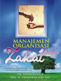 Manajemen organisasi zakat: perspektif pemberdayaan umat dan strategi pengembangan organisasi pengelola zakat