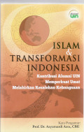 Islam dan transformasi Indonesia: kontribusi alumni UIN memperkuat umat melahirkan kesalehan kebangsaan