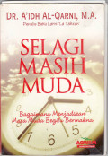 Selagi masih muda: bagaimana menjadikan masa muda begitu bermakna