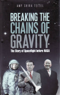Breaking the chains of gravity: the story of spaceflight before NASA