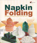 Napkin folding: mempercantik meja jamuan dengan kreasi lipat serbet
