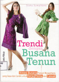 Trendi dengan busana tenun (kreasi busana tenun nusantara yang gaya dan cantik untuk kerja, pesta dan casual)