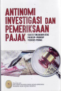 Antinomi investigasi dan pemeriksaan pajak: suatu tinjauan atas prinsip-prinsip yuridis fiskal
