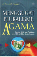 Menggugat pluralisme agama: catatan kritis atas pemikiran John Hick dan Abdul Karim Sourush