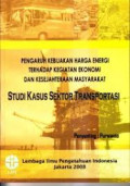 Pengaruh kebijakan harga energi terhadap kegiatan ekonomi dan kesejahteraan masyarakat(studi kasus sektor transportasi)