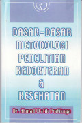 Dasar-dasar metodologi penelitian kedokteran dan kesehatan