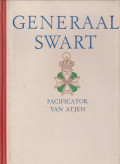 Generaal Swart, pacificator van Atjeh