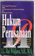 Hukum perusahaan: undang-undang dan peraturan pelaksanaan undang-undang di bidang usaha