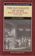 The sultanate of Aceh: relations with the british 1760-1824