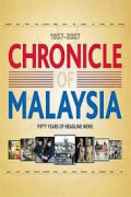 1957-2007 chronicle of Malaysia fifty years of headline news