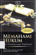 Memahami hukum: dari konstruksi sampai implementasi