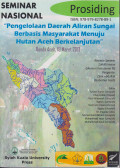 Prosiding seminar nasional: pengelolaan daerah aliran sungai berbasis masyarakat menuju hutan Aceh berkelanjutan