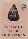 50 tahun Aceh membangun