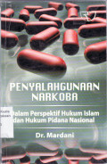 Penyalahgunaan narkoba: dalam perspektif hukum islam dan hukum pidana nasional