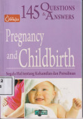 145 questions and answers pregnancy and childbirth:  segala hal tentang kehamilan dan persalinan