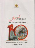 Jejak langkah satu dasawarsa mengawal konstitusi 2003-2013