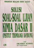 Penuntun belajar kimia dasar: solusi soal-soal ujian kimia dasar II (Institut Teknlogi Bandung)