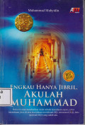 Engkau hanya Jibril, akulah Muhammad