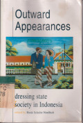 Outward appearances: dressing state and society in Indonesia