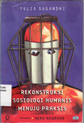 Rekontruksi sosiologi humanis menuju praksis