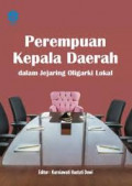 Perempuan kepala daerah dalam jejaring oligarki lokal
