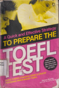 A quick and effective strategy to prepare the TOEFL test = kupas tuntas strategi cepat dan efektif persiapan paper-based TOEFL
