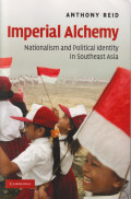 Imperial Alchemy: nationalism and political identity in Southeast Asia