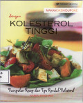 Makan oke hidup oke dengan kolesterol tinggi: kumpulan resep dan dan tips rendah kolesterol