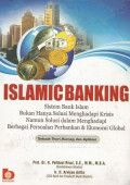 Islamic banking: sistem bank islam bukan hanya solusi menghadapi krisis namun solusi dalam menghadapi berbagai persoalan perbankan dan ekonomi global sebuah teori, konsep, dan aplikasi