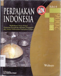 Perpajakan Indonesia: pembahasan sesuai dengan ketentuan perundang-undangan perpajakan dan aturan pelaksanaan perpajakan Terbaru