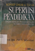 Konsep dasar dan teknik supervisi pendidikan: dalam rangka pengembangan sumber daya manusia