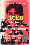 Aceh dalam perang mempertahankan proklamasi kemerdekaan 1945-1949: dan peranan Teuku Hamid Azwar sebagai pejuang