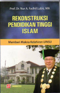 Rekonstrusksi pendidikan tinggi islam: memberi makna kelahiran UINSU
